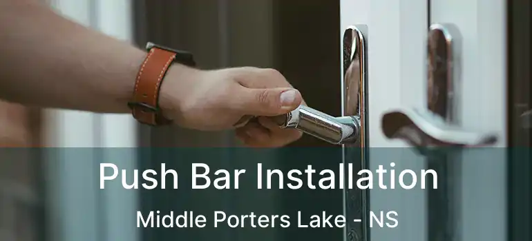  Push Bar Installation Middle Porters Lake - NS