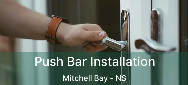  Push Bar Installation Mitchell Bay - NS