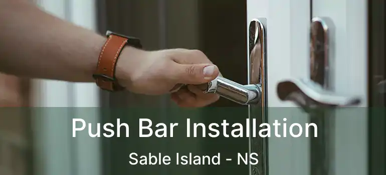  Push Bar Installation Sable Island - NS
