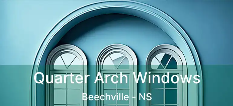  Quarter Arch Windows Beechville - NS