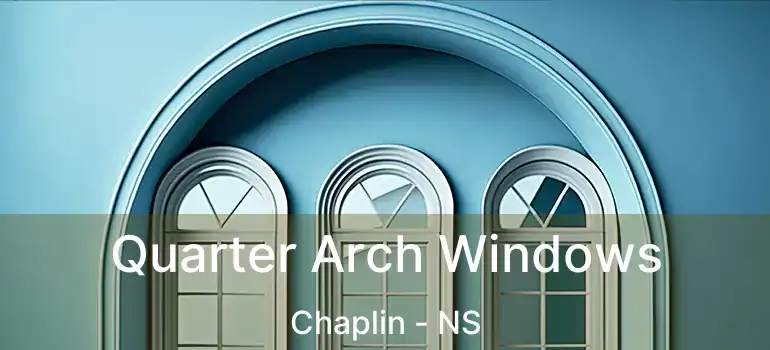  Quarter Arch Windows Chaplin - NS