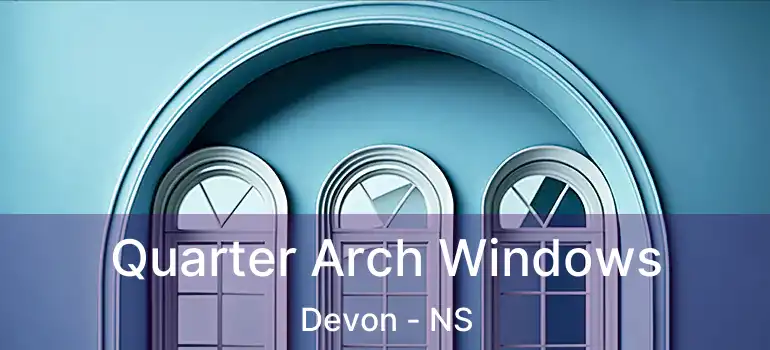  Quarter Arch Windows Devon - NS