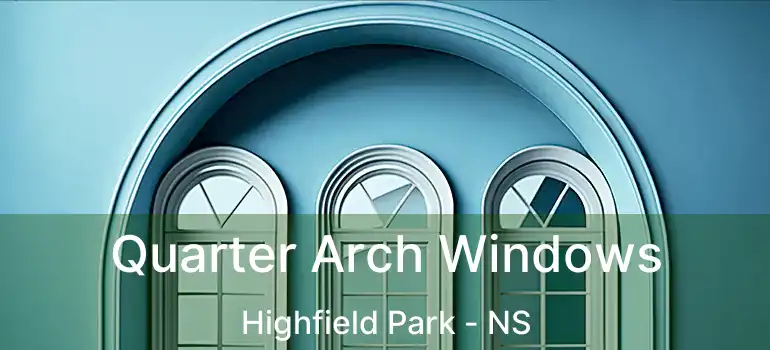  Quarter Arch Windows Highfield Park - NS