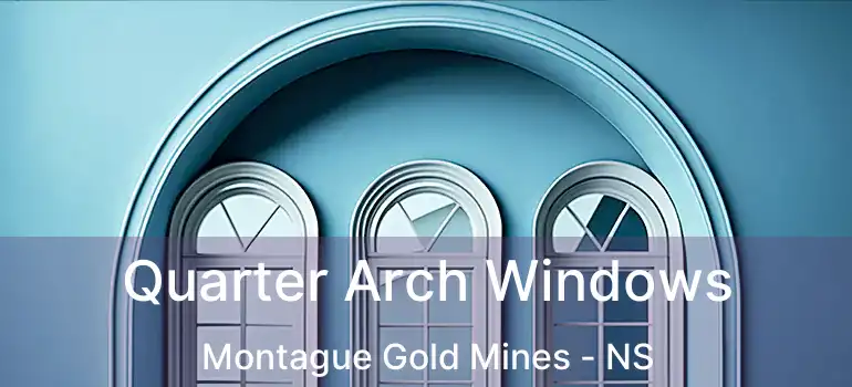  Quarter Arch Windows Montague Gold Mines - NS