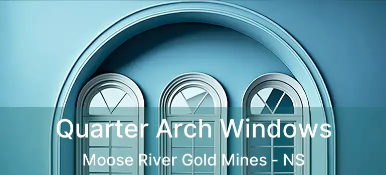  Quarter Arch Windows Moose River Gold Mines - NS