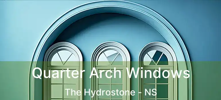  Quarter Arch Windows The Hydrostone - NS