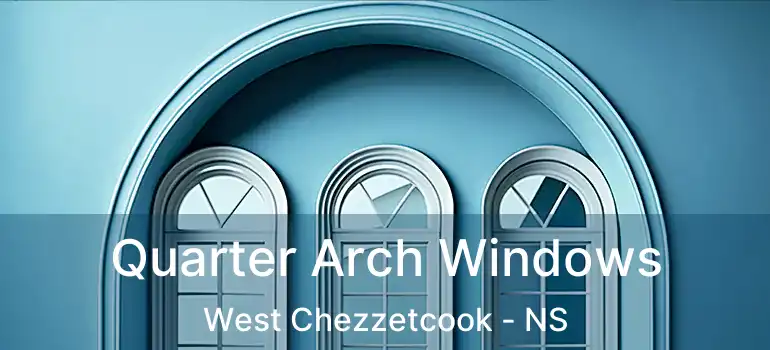  Quarter Arch Windows West Chezzetcook - NS