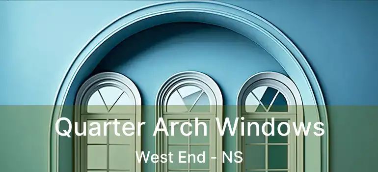 Quarter Arch Windows West End - NS