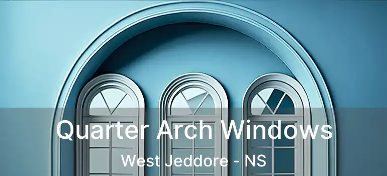  Quarter Arch Windows West Jeddore - NS