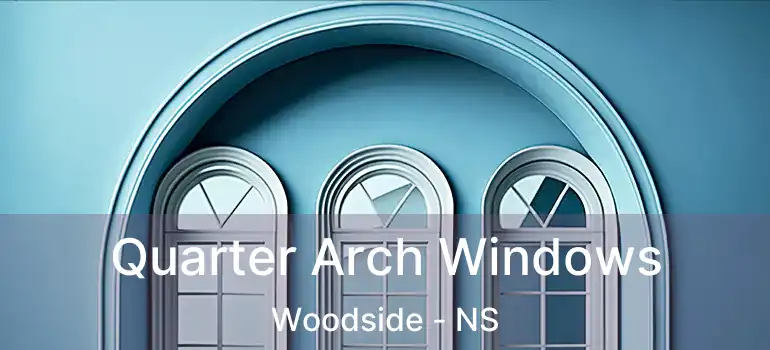  Quarter Arch Windows Woodside - NS