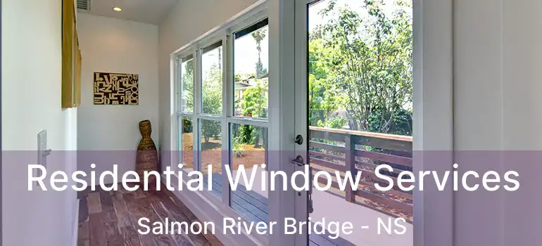  Residential Window Services Salmon River Bridge - NS