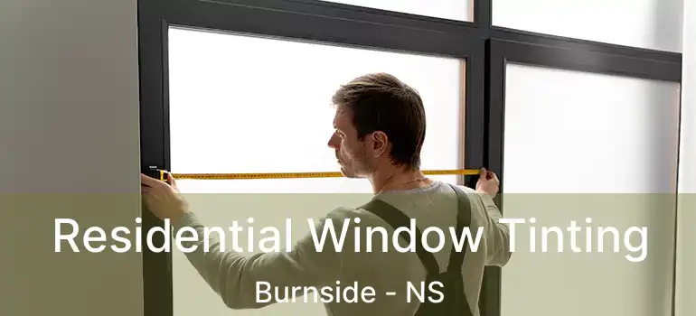  Residential Window Tinting Burnside - NS