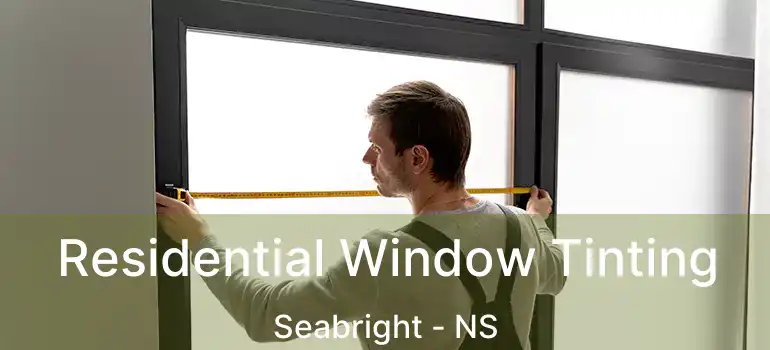  Residential Window Tinting Seabright - NS