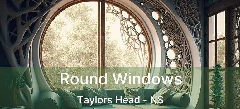  Round Windows Taylors Head - NS