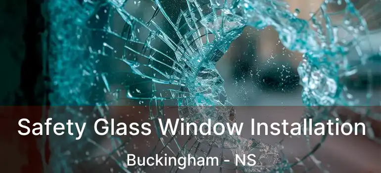  Safety Glass Window Installation Buckingham - NS