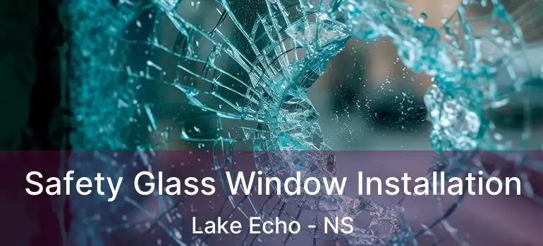  Safety Glass Window Installation Lake Echo - NS