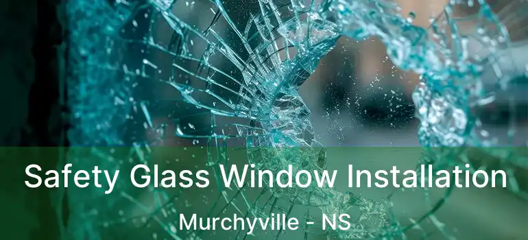  Safety Glass Window Installation Murchyville - NS