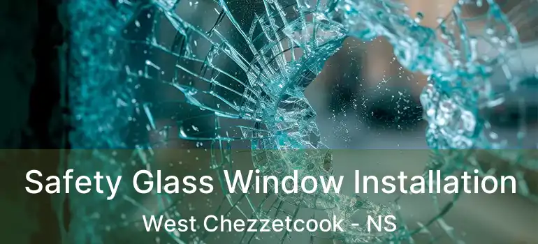  Safety Glass Window Installation West Chezzetcook - NS
