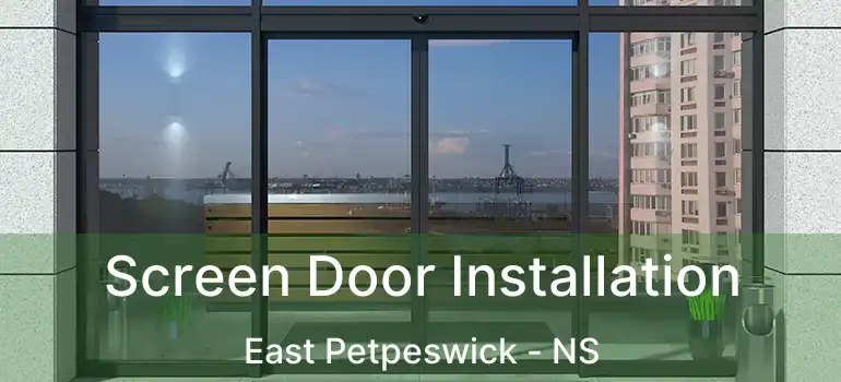  Screen Door Installation East Petpeswick - NS