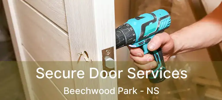  Secure Door Services Beechwood Park - NS