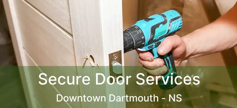  Secure Door Services Downtown Dartmouth - NS