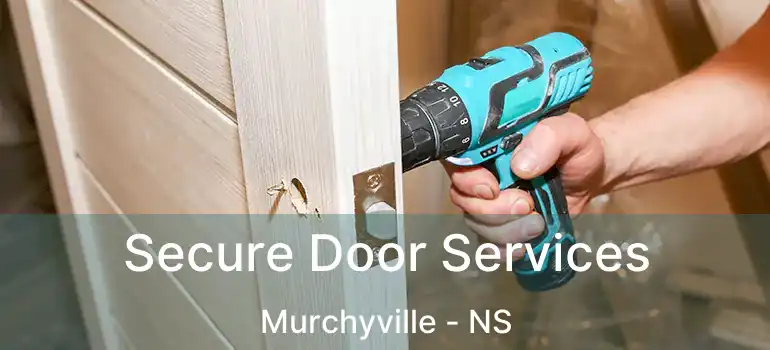  Secure Door Services Murchyville - NS