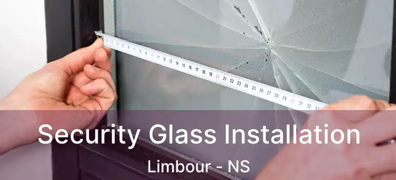  Security Glass Installation Limbour - NS