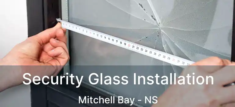  Security Glass Installation Mitchell Bay - NS
