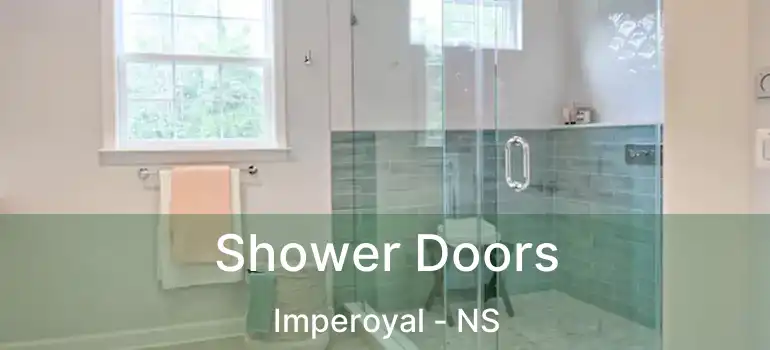  Shower Doors Imperoyal - NS