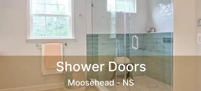  Shower Doors Moosehead - NS