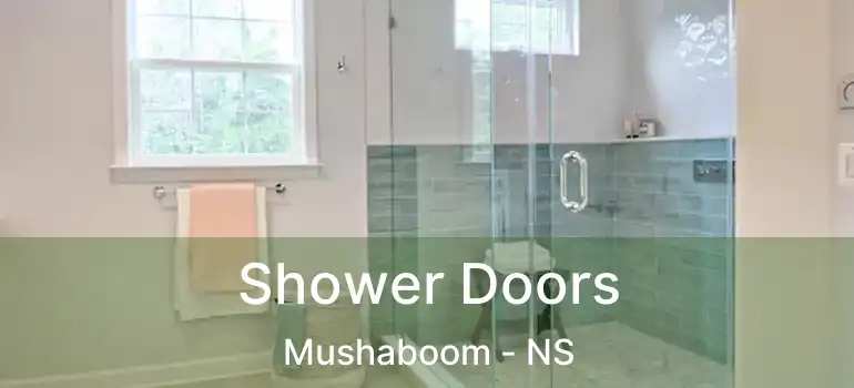  Shower Doors Mushaboom - NS