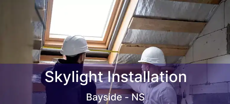  Skylight Installation Bayside - NS