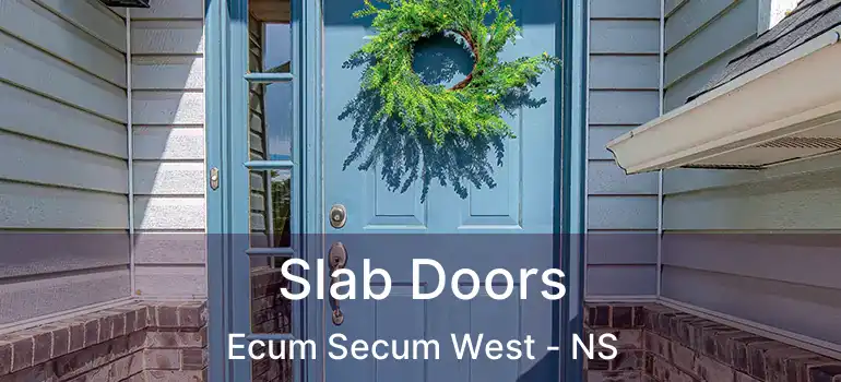  Slab Doors Ecum Secum West - NS