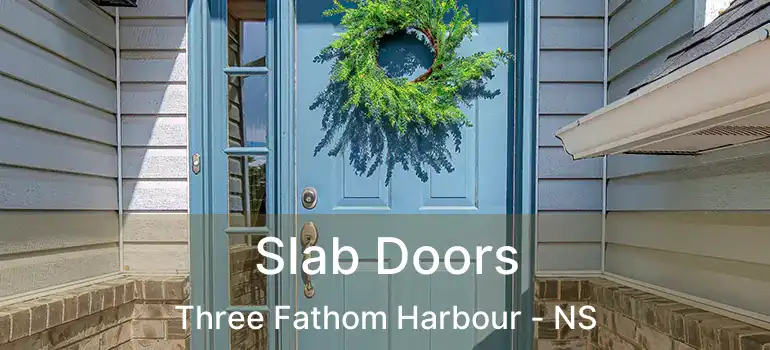 Slab Doors Three Fathom Harbour - NS