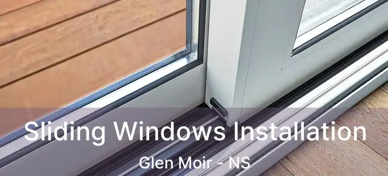  Sliding Windows Installation Glen Moir - NS