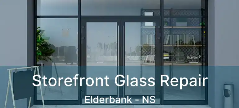  Storefront Glass Repair Elderbank - NS