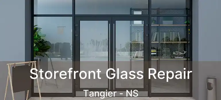  Storefront Glass Repair Tangier - NS