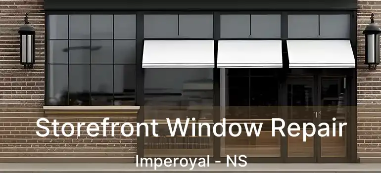  Storefront Window Repair Imperoyal - NS