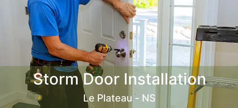  Storm Door Installation Le Plateau - NS
