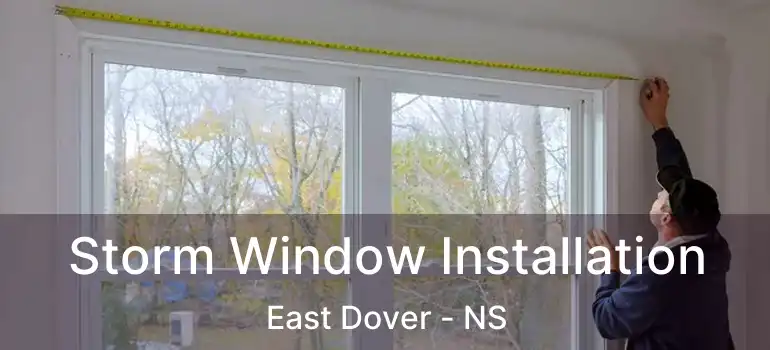  Storm Window Installation East Dover - NS