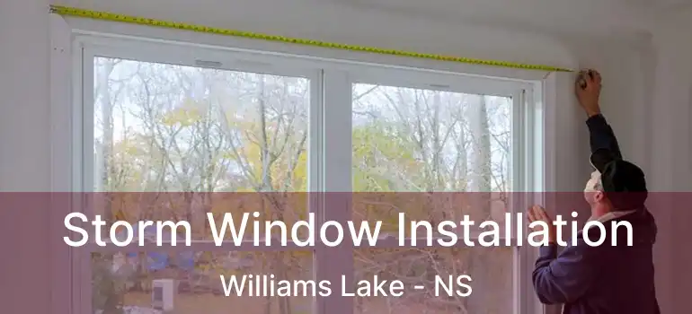 Storm Window Installation Williams Lake - NS