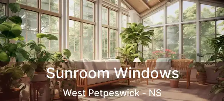  Sunroom Windows West Petpeswick - NS