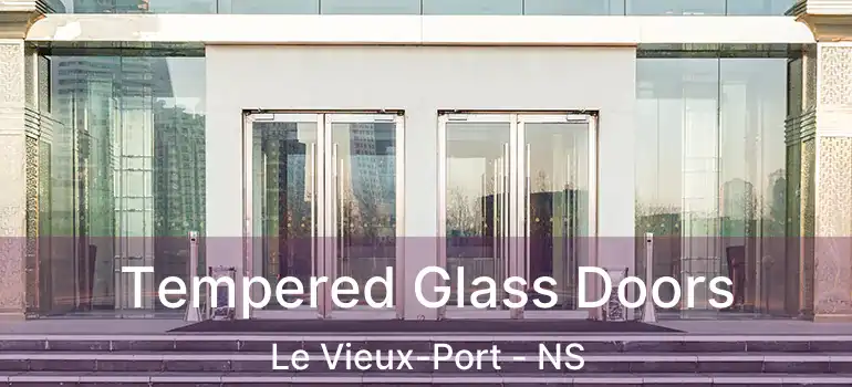  Tempered Glass Doors Le Vieux-Port - NS