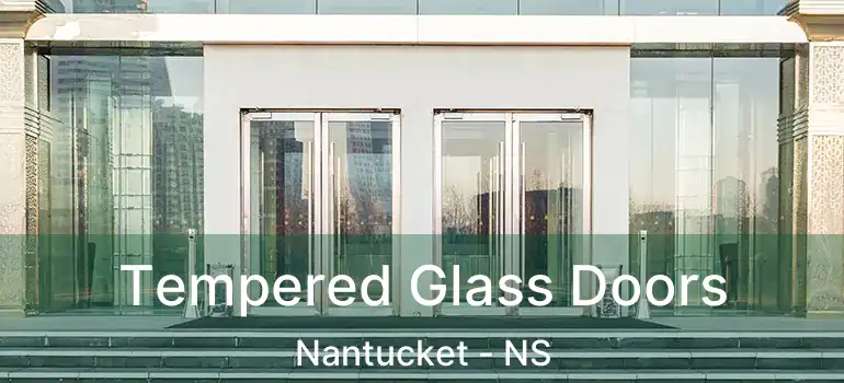  Tempered Glass Doors Nantucket - NS