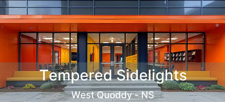  Tempered Sidelights West Quoddy - NS
