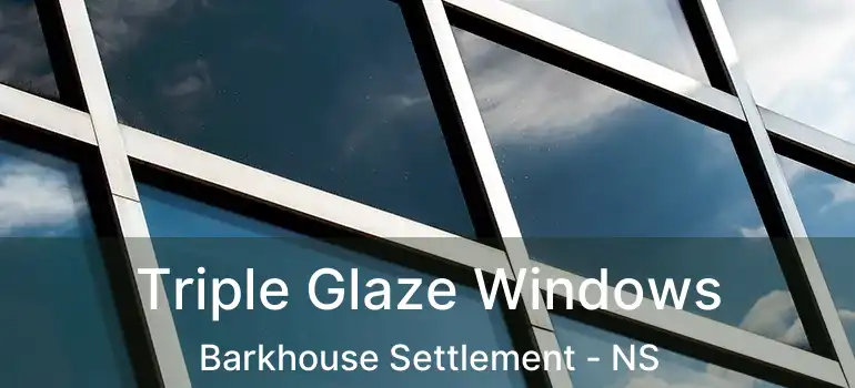  Triple Glaze Windows Barkhouse Settlement - NS