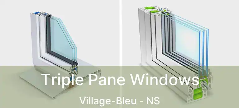  Triple Pane Windows Village-Bleu - NS