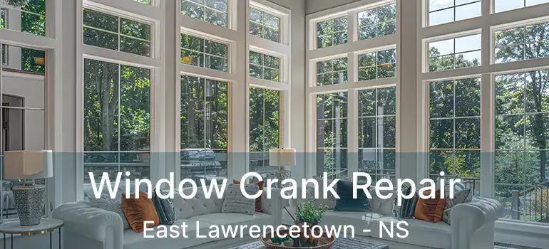  Window Crank Repair East Lawrencetown - NS