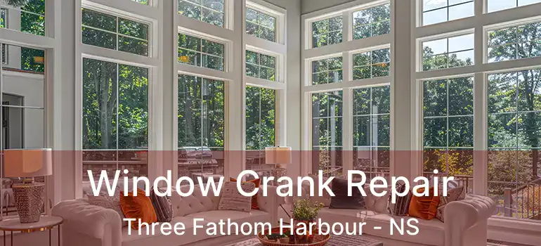  Window Crank Repair Three Fathom Harbour - NS