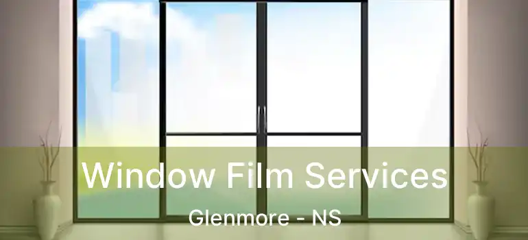 Window Film Services Glenmore - NS